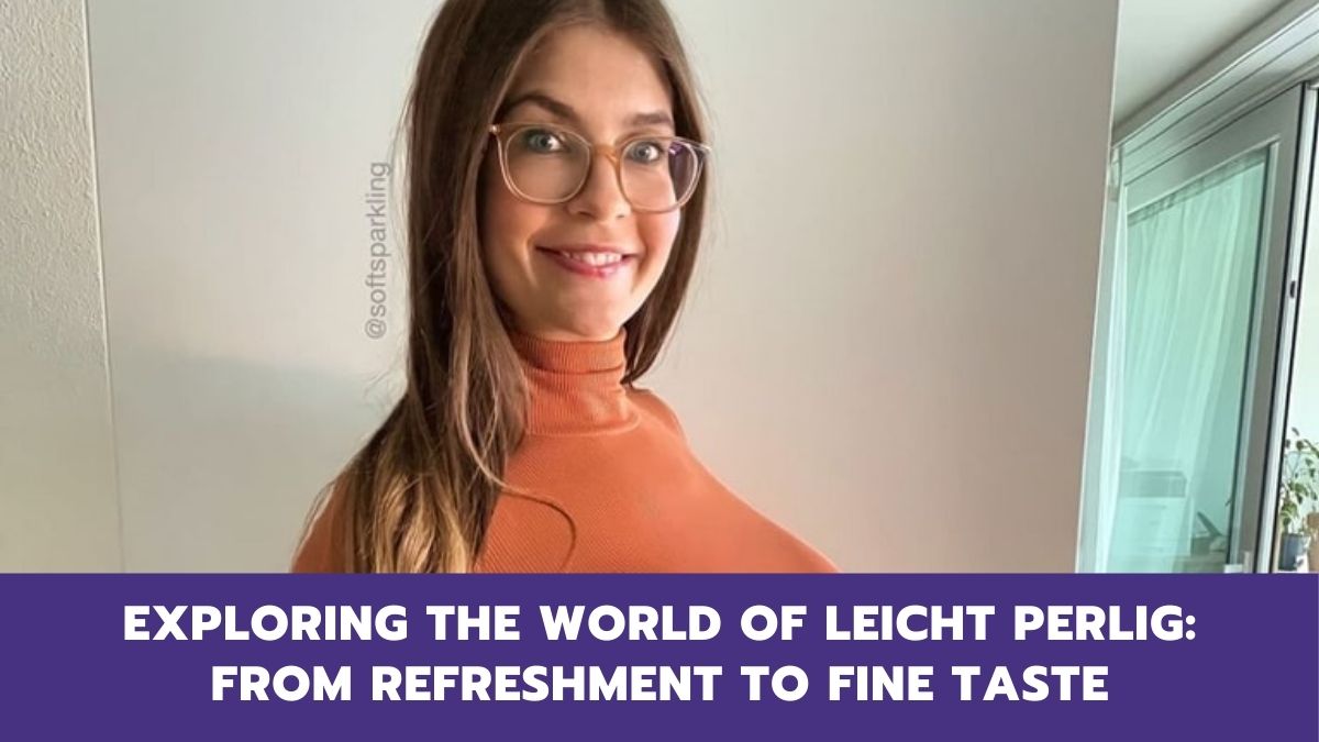 Exploring the World of Leicht Perlig: From Refreshment to Fine Taste ...